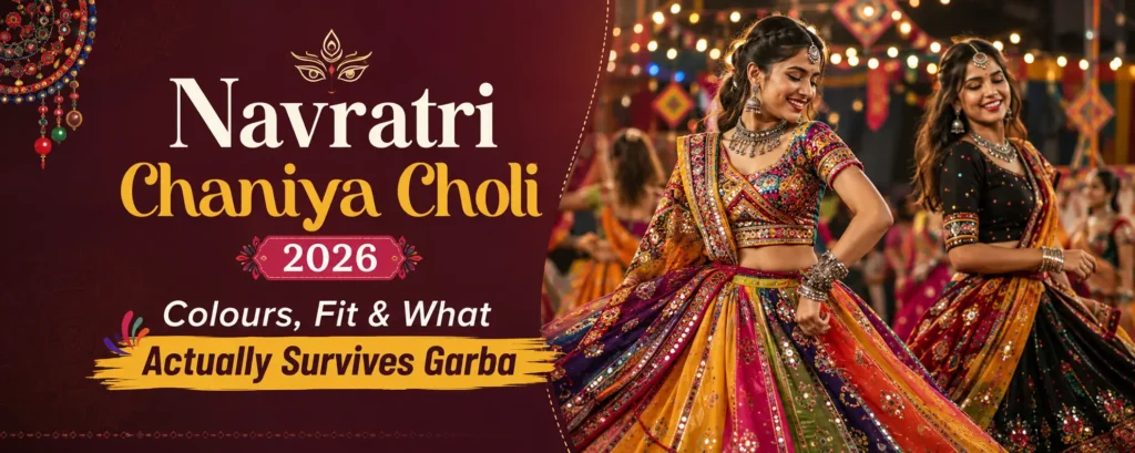 Navratri Chaniya Choli 2026: Colours, Fit & What Actually Survives Garba
